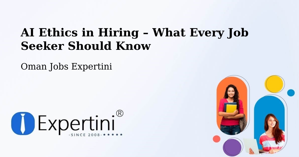AI Ethics in Recruitment & Hiring – Izkī - Izkī, Oman Jobs Expertini