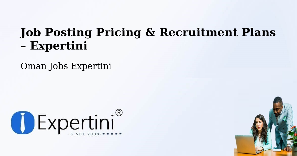 Job Posting Pricing & Recruitment Plans – Izkī - Izkī, Oman Jobs Expertini